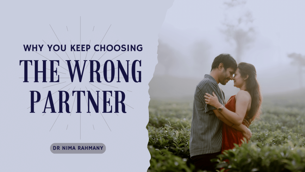 Why You Keep Choosing the Wrong Partner - Become Trigger Proof